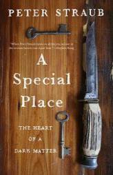 A Special Place: The Heart of a Dark Matter by Peter Straub Paperback Book