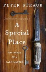 A Special Place: The Heart of a Dark Matter by Peter Straub Paperback Book