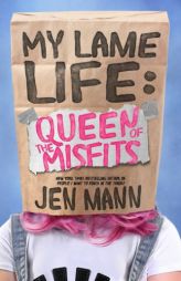 My Lame Life: Queen of the Misfits (Volume 1) by Jen Mann Paperback Book