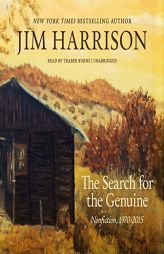 The Search for the Genuine: Nonfiction, 1970-2015 by Jim Harrison Paperback Book