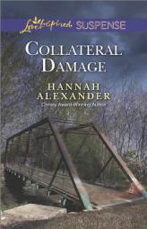 Collateral Damage by Hannah Alexander Paperback Book
