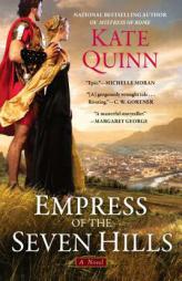 Empress of the Seven Hills by Kate Quinn Paperback Book