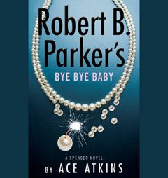 Robert B. Parker's Bye Bye Baby (Spenser) by Ace Atkins Paperback Book
