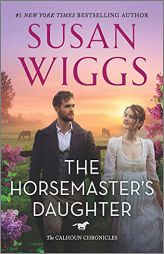 The Horsemaster's Daughter: A Novel (The Calhoun Chronicles, 2) by Susan Wiggs Paperback Book