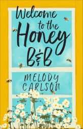 Welcome to the Honey B&b by Melody Carlson Paperback Book