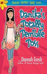 Danika's Totally Terrible Toss (Secret Keeper Girl) by Dannah Gresh Paperback Book