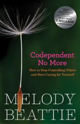 Codependent No More: How to Stop Controlling Others and Start Caring for Yourself by Melody Beattie Paperback Book
