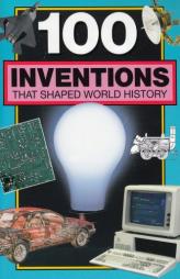 100 Inventions That Shaped World History (Companion To: 100 Events That Shaped World History) by William Yenne Paperback Book