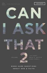 Can I Ask That Volume 2: More Hard Questions About God & Faith [Sticky Faith Curriculum] Leader Guide by Jim Candy Paperback Book