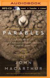 Parables: The Mysteries of God's Kingdom Revealed Through the Stories Jesus Told by John MacArthur Paperback Book