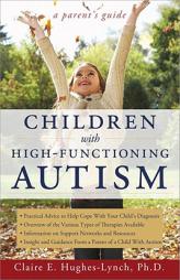 Children with High-Functioning Autism: A Parent's Guide by Claire Hughes-Lynch Paperback Book