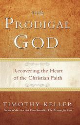 The Prodigal God by Timothy Keller Paperback Book
