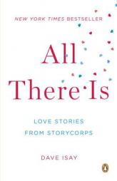 All There Is: Love Stories from StoryCorps by Dave Isay Paperback Book