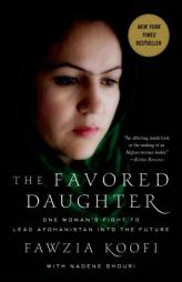 The Favored Daughter: One Woman's Fight to Lead Afghanistan into the Future by Fawzia Koofi Paperback Book