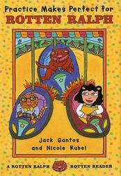 Practice Makes Perfect for Rotten Ralph: A Rotten Ralph Rotten Reader by Jack Gantos Paperback Book