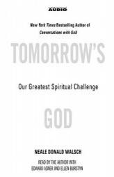 Tomorrow's God: Our Greatest Spiritual Challenge by Neale Donald Walsch Paperback Book