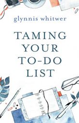 Taming Your To-Do List by Glynnis Whitwer Paperback Book