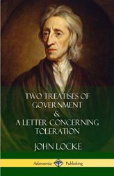 Two Treatises of Government and A Letter Concerning Toleration by John Locke Paperback Book