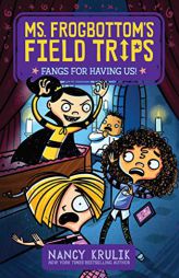 Fangs for Having Us! (3) (Ms. Frogbottom's Field Trips) by Nancy Krulik Paperback Book