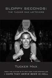 Sloppy Seconds by Tucker Max Paperback Book