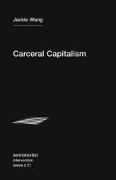 Carceral Capitalism by Jackie Wang Paperback Book