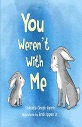 You Weren't with Me by Chandra Ghosh Ippen Paperback Book
