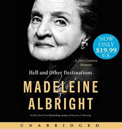 Hell and Other Destinations Low Price CD: A 21st Century Memoir by Madeleine Albright Paperback Book