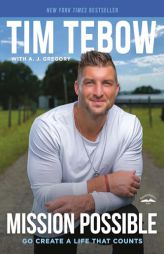 Mission Possible: Go Create a Life That Counts by Tim Tebow Paperback Book