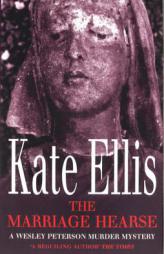 The Marriage Hearse: A Wesley Peterson Murder Mystery (The Wesley Peterson Murder Mysteries) by Kate Ellis Paperback Book