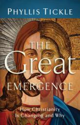The Great Emergence: How Christianity Is Changing and Why by Phyllis Tickle Paperback Book