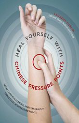 Heal Yourself with Chinese Pressure Points: Treat Common Ailments and Stay Healthy Using 12 Key Acupressure Points by Laurent Turlin Paperback Book