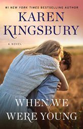 When We Were Young: A Novel (The Baxter Family) by Karen Kingsbury Paperback Book