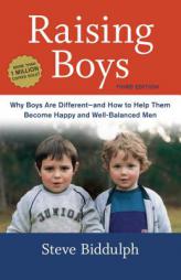 Raising Boys, Third Edition: Why Boys Are Different--And How to Help Them Become Happy and Well-Balanced Men by Steve Biddulph Paperback Book