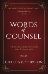 Words of Counsel: For All Leaders, Teachers, and Evangelists by Charles H. Spurgeon Paperback Book