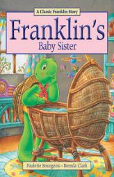 Franklin's Baby Sister by Paulette Bourgeois Paperback Book