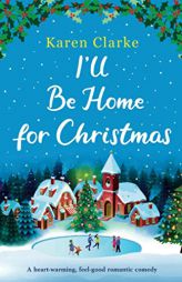 I'll Be Home for Christmas: A heartwarming feel good romantic comedy by Karen Clarke Paperback Book
