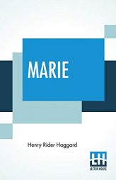 Marie: An Episode In The Life Of The Late Allan Quatermain by H. Rider Haggard Paperback Book