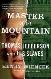 Master of the Mountain: Thomas Jefferson and His Slaves by Henry Wiencek Paperback Book