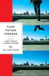 Flash Fiction Forward: 80 Very Short Stories by James Thomas Paperback Book