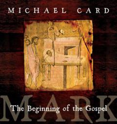 Mark: The Heartfelt Fervor of Jesus by Michael Card Paperback Book