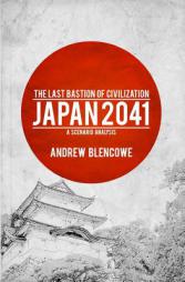 The Last Bastion of Civilization: Japan 2041, a Scenario Analysis by Andrew Blencowe Paperback Book