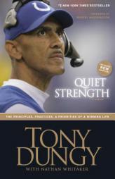 Quiet Strength: The Principles, Practices, and Priorities of a Winning Life by Tony Dungy Paperback Book