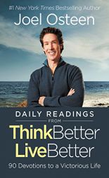 Daily Readings from Think Better, Live Better: 90 Devotions to a Victorious Life by Joel Osteen Paperback Book
