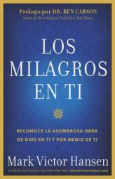 Los Milagros En Ti: Reconoce La Asombrosa Obra de Dios En Ti y Por Medio de Ti (Spanish Edition) by Mark Victor Hansen Paperback Book