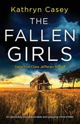 The Fallen Girls: An absolutely unputdownable and gripping crime thriller by Kathryn Casey Paperback Book