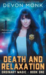 Death and Relaxation (Ordinary Magic) (Volume 1) by Devon Monk Paperback Book