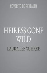 Heiress Gone Wild: Dear Lady Truelove (Dear Lady Truelove Series, book 4) by Laura Lee Guhrke Paperback Book