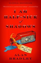 I Am Half-Sick of Shadows: A Flavia de Luce Novel by Alan Bradley Paperback Book