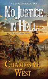 No Justice in Hell by Charles G. West Paperback Book