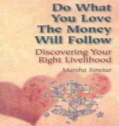 Do What You Love, the Money Will Follow by Marsha Sinetar Paperback Book